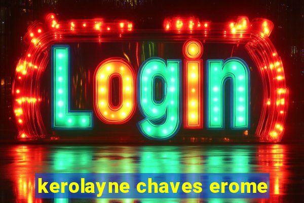 kerolayne chaves erome