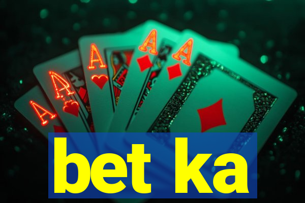 bet ka