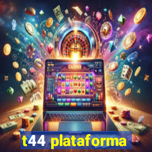 t44 plataforma