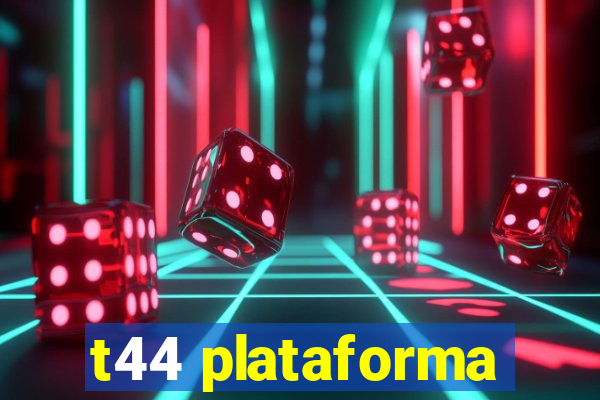 t44 plataforma