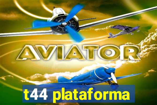t44 plataforma