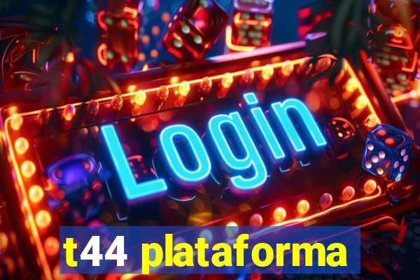 t44 plataforma