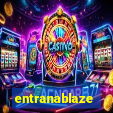 entranablaze
