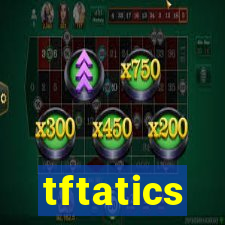 tftatics