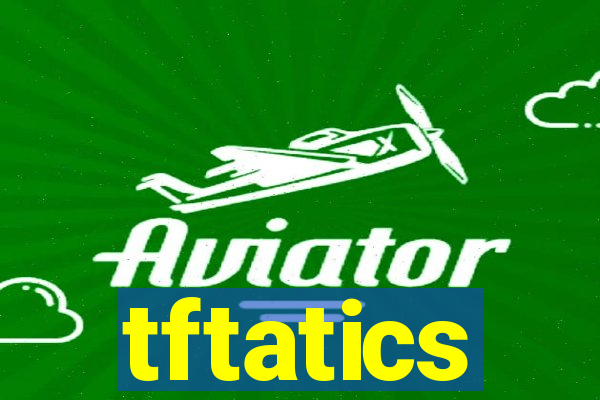 tftatics