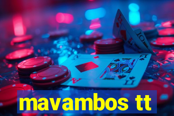 mavambos tt