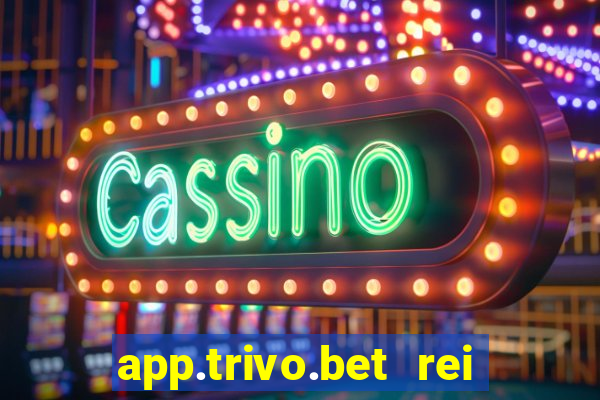 app.trivo.bet rei do bicho