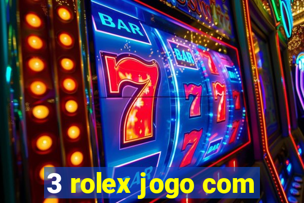3 rolex jogo com