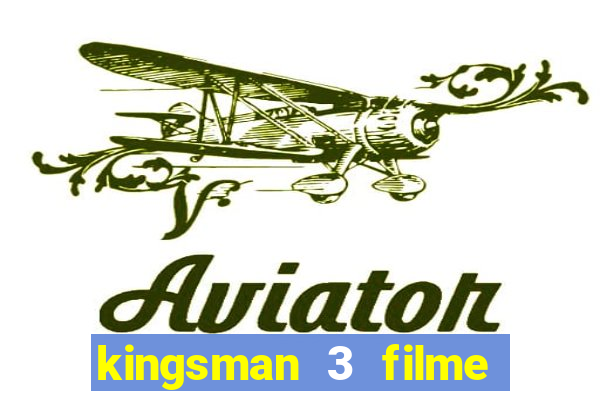 kingsman 3 filme completo dublado superflix