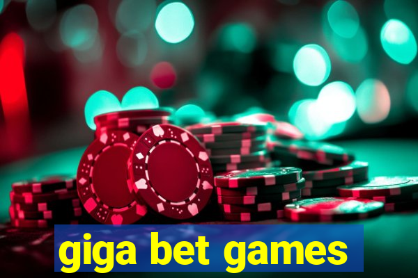 giga bet games