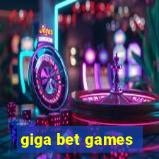 giga bet games