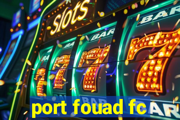 port fouad fc