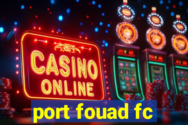 port fouad fc