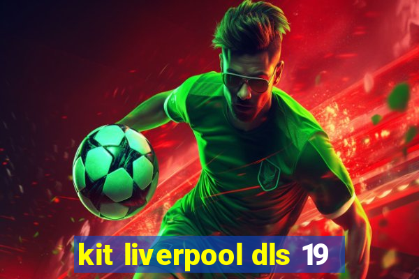 kit liverpool dls 19