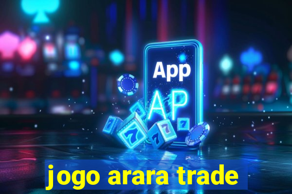 jogo arara trade
