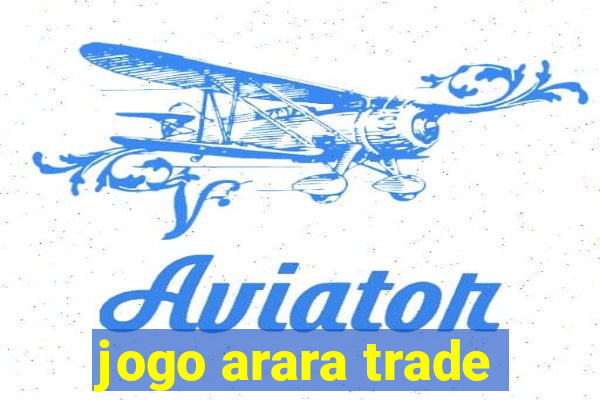 jogo arara trade