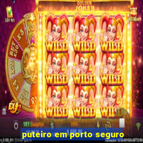 puteiro em porto seguro