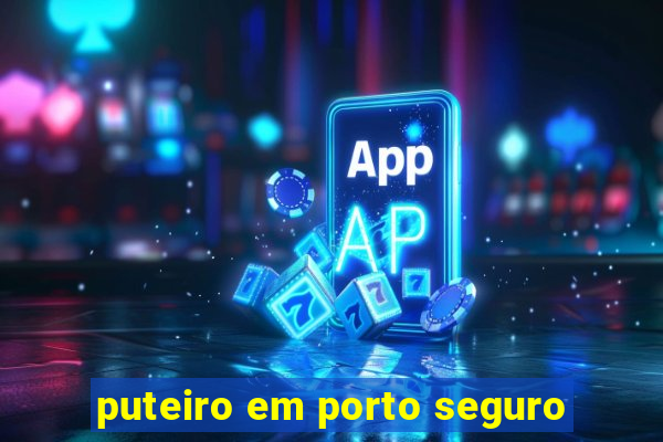 puteiro em porto seguro