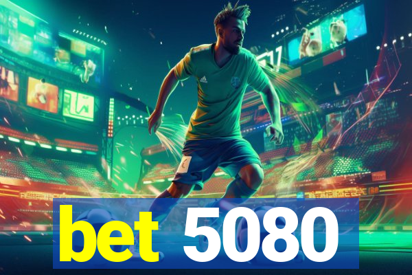bet 5080