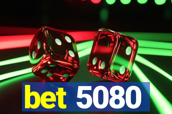 bet 5080