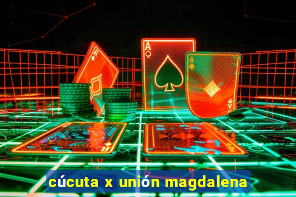 cúcuta x unión magdalena
