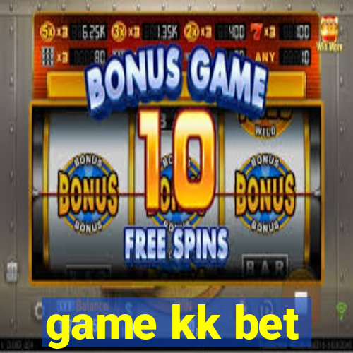 game kk bet