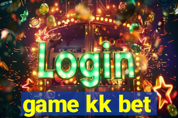 game kk bet