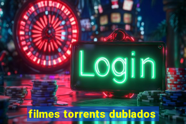 filmes torrents dublados