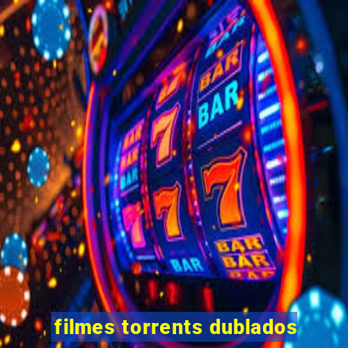 filmes torrents dublados