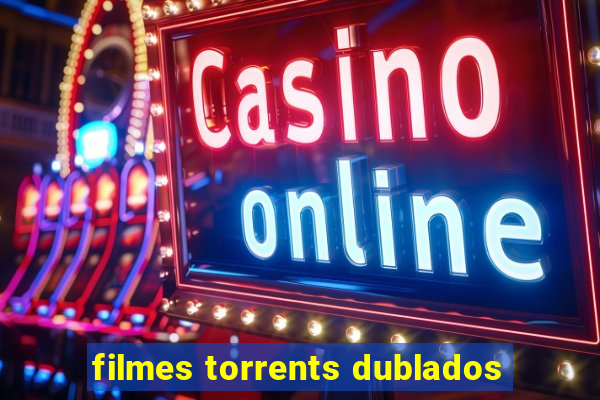 filmes torrents dublados