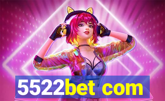 5522bet com