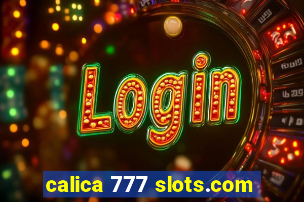calica 777 slots.com