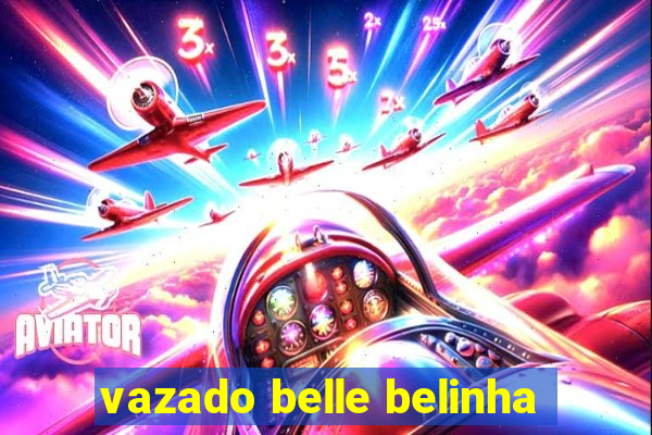 vazado belle belinha