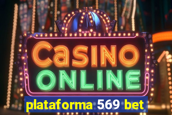 plataforma 569 bet