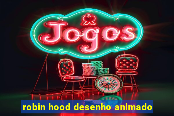 robin hood desenho animado