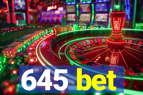 645 bet