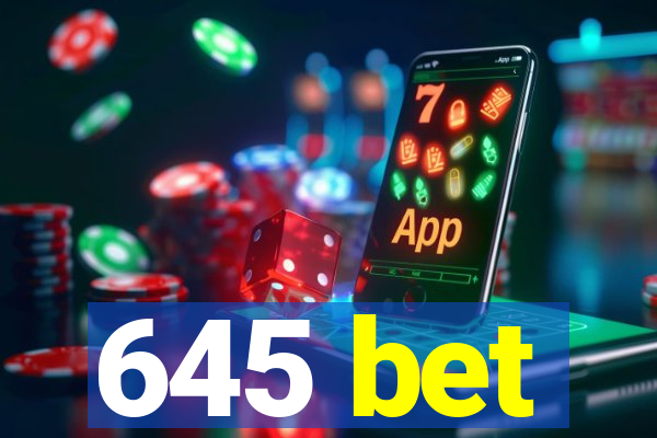 645 bet