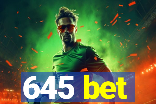645 bet