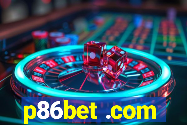 p86bet .com