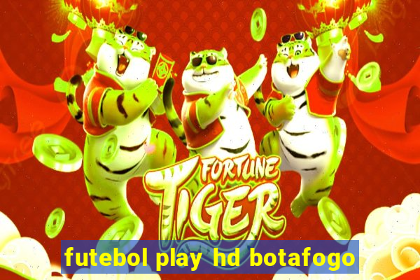 futebol play hd botafogo