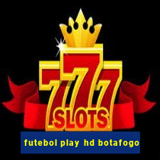 futebol play hd botafogo