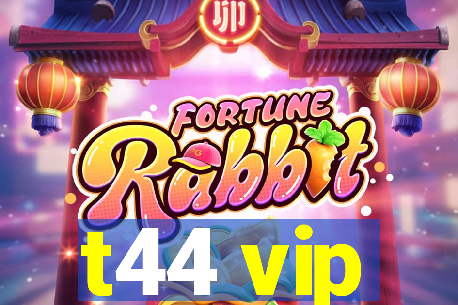 t44 vip