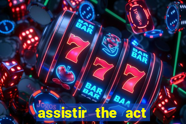 assistir the act online pobreflix