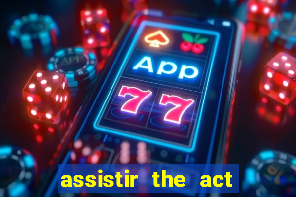 assistir the act online pobreflix
