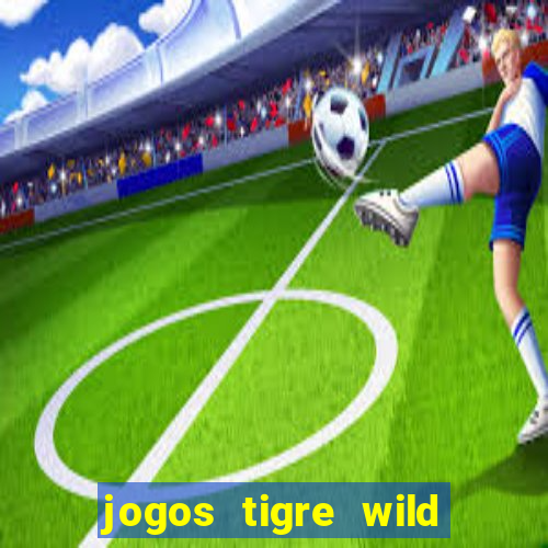 jogos tigre wild fortune tiger