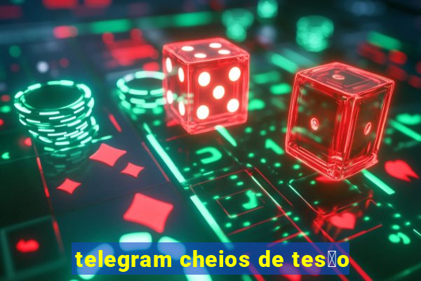 telegram cheios de tes茫o