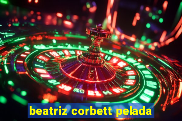 beatriz corbett pelada