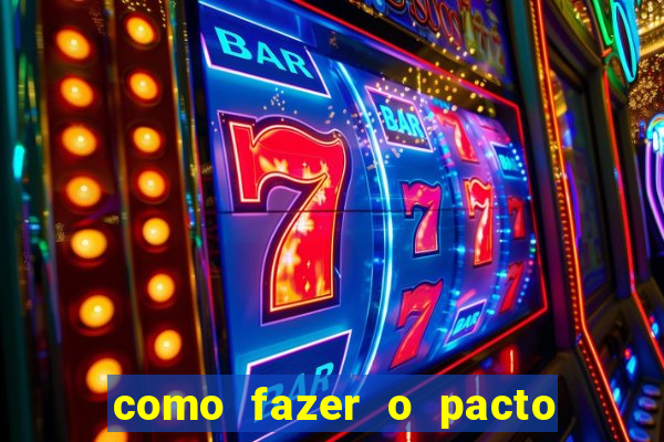 como fazer o pacto de riqueza