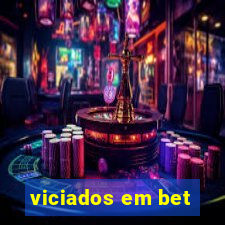 viciados em bet
