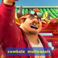 combate multicanais ao vivo